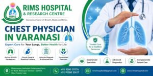 Read more about the article Chest Physician in Varanasi: Expert Care for Lung and Respiratory Problems